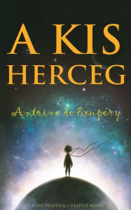 Title: A Kis Herceg, Author: Antoine de Exupery