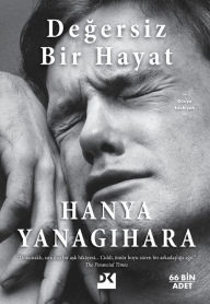 Title: Degersiz Bir Hayat, Author: Hanya Yanagihara