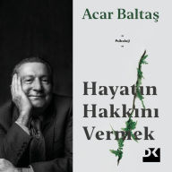 Title: Hayatin Hakkini Vermek, Author: Acar Baltas