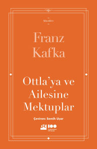Title: Ottla'ya ve Ailesine Mektuplar, Author: Franz Kafka