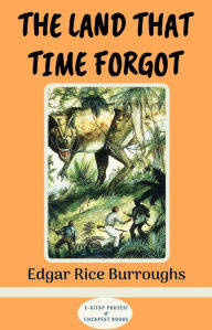 Title: The Land That Time Forgot, Author: Edgar Rice Burroughs