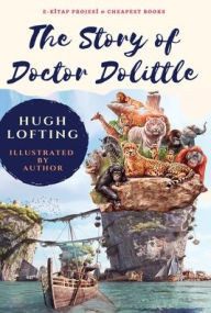 Title: The Story of Doctor Dolittle: [Illustrated], Author: Hugh Lofting