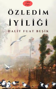Title: Özledim Iyiligi, Author: Halit Fuat Besik