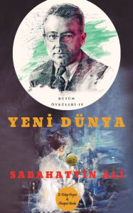 Title: Yeni Dï¿½nya, Author: Sabahattin Ali