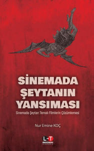 Title: Sİnemada Şeytanin Yansimasi: Sinemada Şeytan Temalı Filmlerin ï¿½ï¿½zï¿½mlemesi, Author: Nur Emine Koï