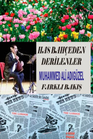 Title: Has Bahçeden Derilenler: Farkli Bakis, Author: Muhammed Ali Adigüzel