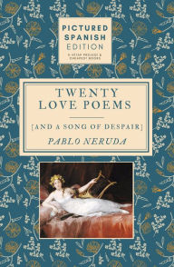 Title: Twenty Love Poems and A Song of Despair: (Pictured Spanish Edition), Author: Pablo Neruda