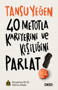 Title: 40 Metotla Kariyerini ve Kisiligini Parlat, Author: Tansu Yegen