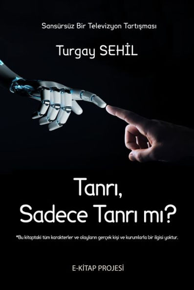 Tanri, Sadece Tanri mi?: 