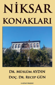 Title: Niksar Konaklari, Author: Dr. Müslüm Aydin