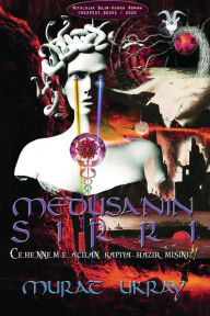 Title: Medusa'nin Sirri: Cehennem'e Açilan Kapiya Hazir misiniz!, Author: Murat Ukray