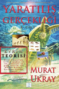 Title: Yaratilis Gerçekligi-I: Evrim Teorisi, Author: Murat Ukray