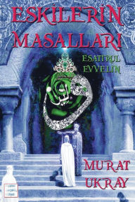 Title: Eskilerin Masallari: Esatir-ul Evvelin, Author: Murat Ukray