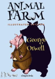 Title: Animal Farm: [Illustrated Edition], Author: George Orwell
