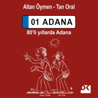 Title: 01 Adana: 80'li Yillarda Adana, Author: Altan Öymen
