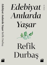 Title: Edebiyat Anilarda Yasar, Author: Refik Durbas