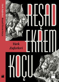 Title: Türk Zaferleri, Author: Resad Ekrem Koçu