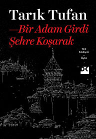 Title: Bir Adam Girdi Sehre Kosarak, Author: Tarik Tufan