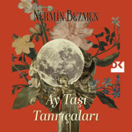 Title: Ay Tasi Tanriçalari, Author: Nermin Bezmen