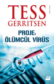 Title: Proje: Ölümcül Virüs, Author: Tess Gerritsen