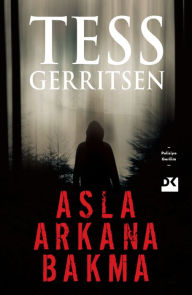 Title: Asla Arkana Bakma, Author: Tess Gerritsen