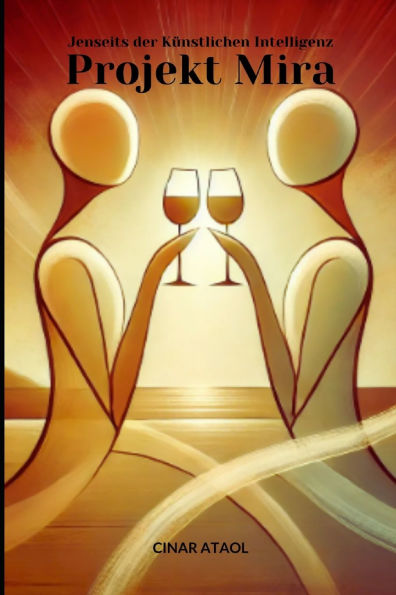 Projekt Mira: Jenseits der Kï¿½nstlichen Intelligenz