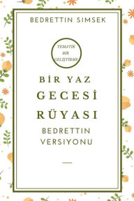 Title: Bir Yaz Gecesi Rüyasi: Bedrettin Versiyonu, Author: Bedrettin Simsek