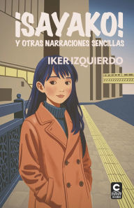 Title: ï¿½SAYAKO! y otras narraciones sencillas, Author: Miguel Rubio Lastra