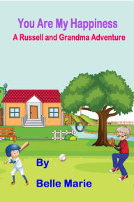 Title: You Are My Happiness: Russell and Grandma Adventure, Author: Belle Marie