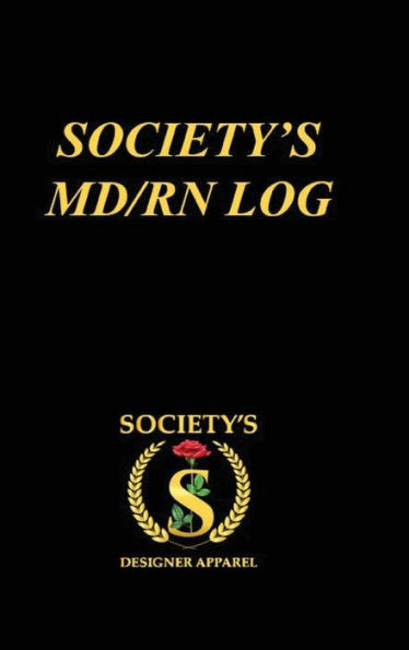 Society's MD/RN LOG: A Guided Prompt Journal for Nursing Students to Reflect, Embrace, and Inspire Your Goals on the Road to Success