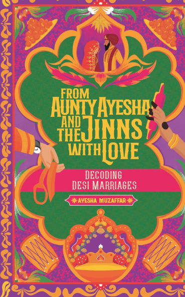 From Aunty Ayesha And The Jinns With Love: Decoding Desi Marriages