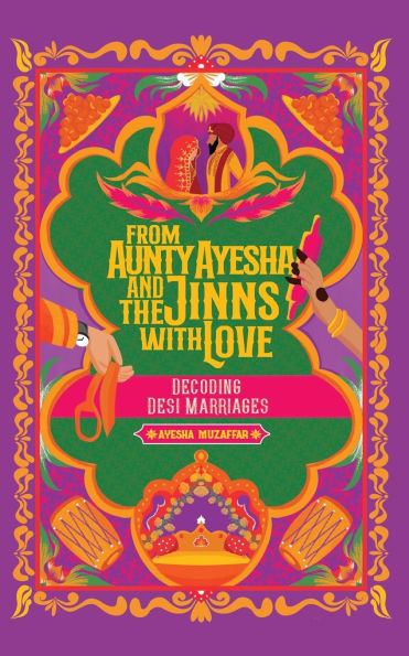 From Aunty Ayesha And The Jinns With Love: Decoding Desi Marriages