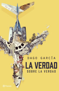 Title: La verdad sobre la verdad, Author: Dago García