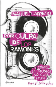 Title: Por culpa de los Ramones, Author: Manuel Carreño