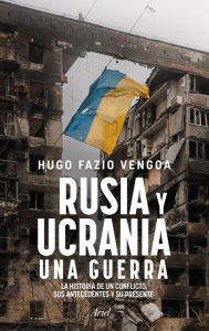 Title: Rusia y Ucrania: Una guerra, Author: Hugo Fazio Vengoa