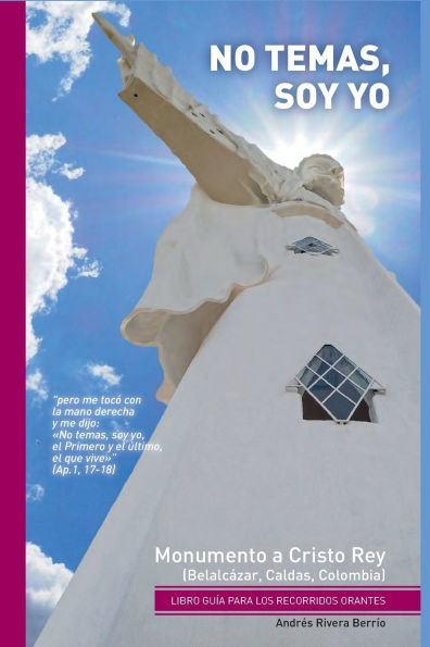 No Temas, Soy Yo: Recorridos por el monumento a Cristo Rey de Belalcï¿½zar, Caldas, en Colombia