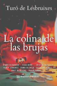 Title: La colina de las brujas: Turó de Lesbruixes, Author: Diana Isabel Isaza