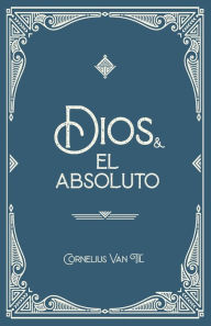 Title: Dios y el absoluto, Author: Cornelius Van Til