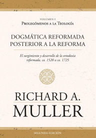 Title: Dogmï¿½tica reformada posterior a la Reforma Vol. 2: Sagrada Escritura: El fundamento cognitivo de la teologï¿½a 2ed., Author: Richard A Muller