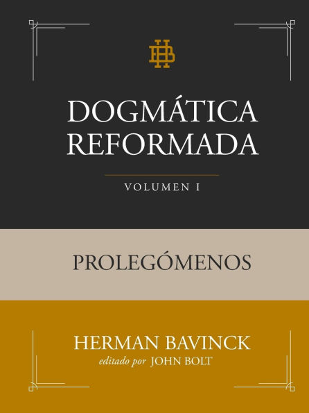 Dogmï¿½tica Reformada Volumen 1: Prolegï¿½menos