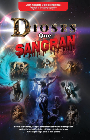 Dioses que Sangran: Relato de ficciï¿½n que mezcla hechos histï¿½ricos, eventos bï¿½blicos y mitolï¿½gicos para dar lï¿½gica al origen de todos los dioses, vampiros, reptilianos, draconianos, etc.