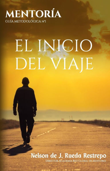 Mentorï¿½a: EL INICIO DEL VIAJE: Guï¿½a Metodolï¿½gica No. 1