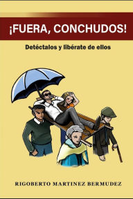 Title: ï¿½Fuera Conchudos!: Detï¿½ctalos y libï¿½rate de ellos, Author: Rigoberto Martinez