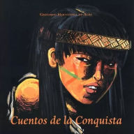 Title: Cuentos de la Conquista, Author: Gregorio Hernández de Alba