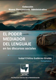 Title: El Poder Mediador del Lenguaje en los discursos sociales, Author: María Cristina Martínez Solís