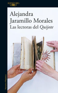 Title: Las lectoras del Quijote, Author: Alejandra Jaramillo Morales