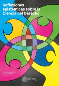 Title: Reflexiones epistémicas sobre la ciencia del derecho, Author: Liliana Ortíz olaños