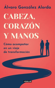 Title: Cabeza, corazón y manos, Author: Álvaro González Alorda