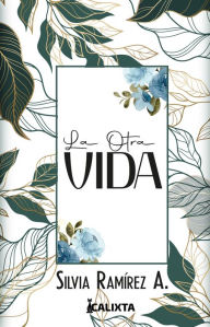 Title: La otra vida, Author: Silvia Ramírez