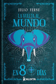Title: LA VUELTA AL MUNDO: El dinero, el honor y la libertad están en una carrera contra el tiempo, Author: JULIO VERNE